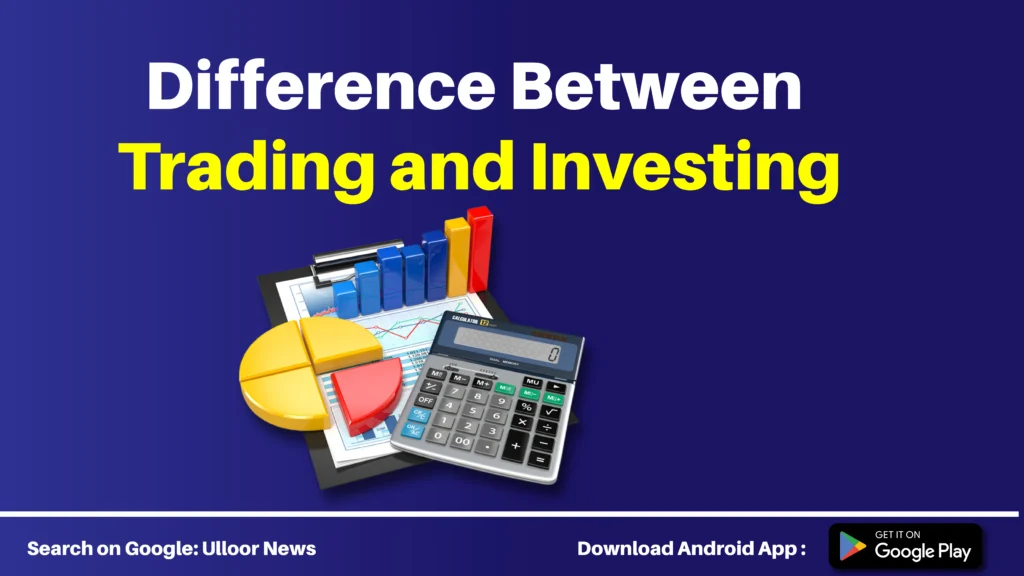 Difference Between Trading and Investing - ulloor news