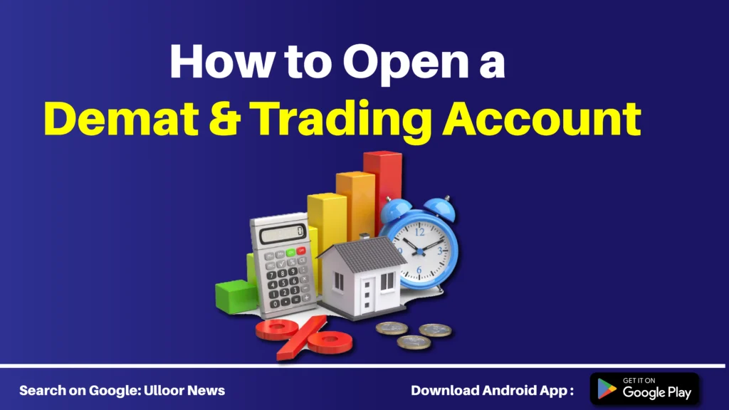 How to Open a Demat & Trading Account ulloor news