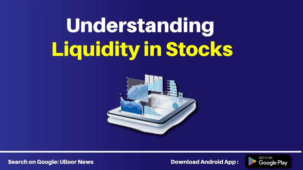 Understanding Liquidity in Stocks - ulloor news