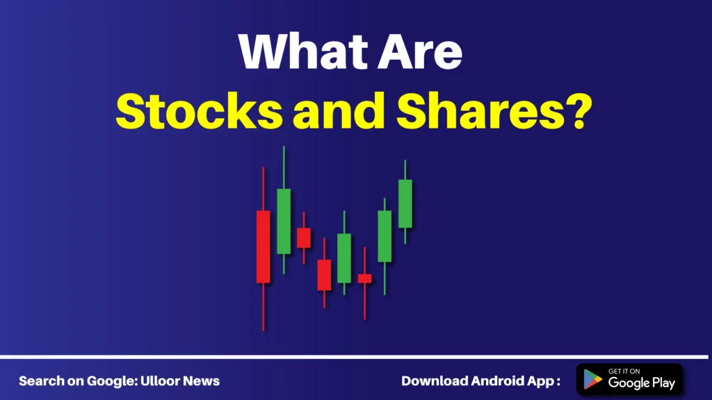 What Are Stocks and Shares - ulloor news