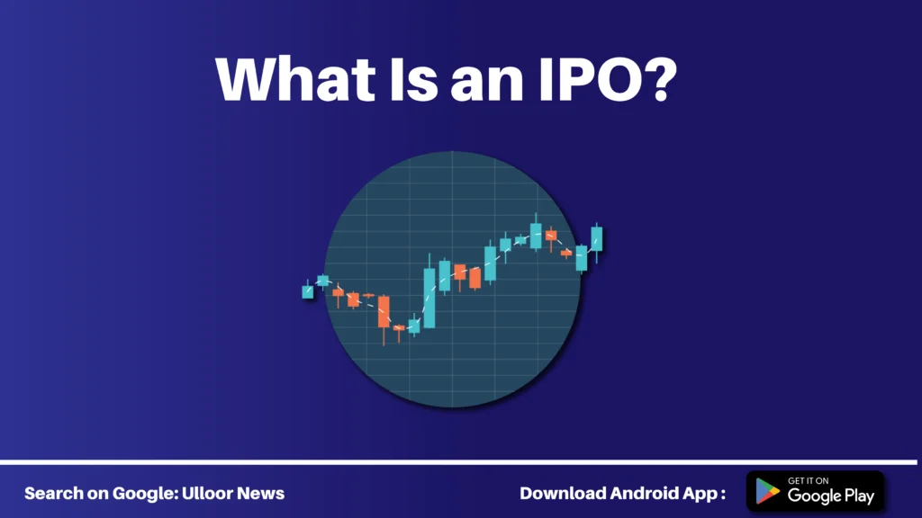 What Is an IPO ulloor news
