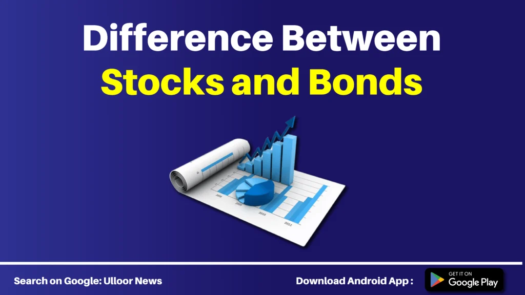 difference between Stocks and Bonds - ulloor news